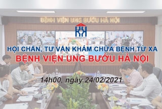 CHƯƠNG TRÌNH HỘI CHẨN, TƯ VẤN KHÁM CHỮA BỆNH TỪ XA NGÀY 24/02/2021